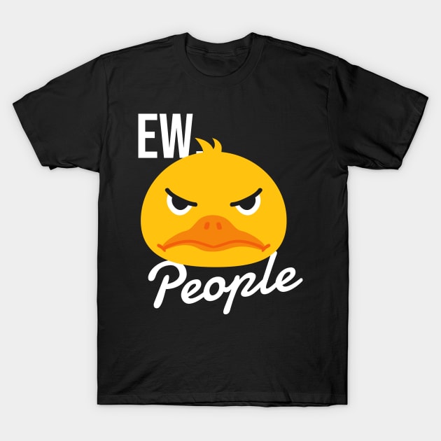 Ew People T-Shirt by Dogefellas